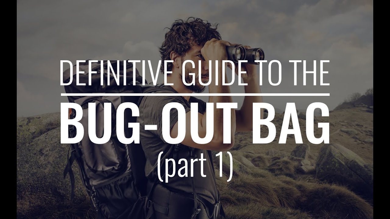 The Definitive Guide to the Bug Out Bag (Part 1) - YouTube