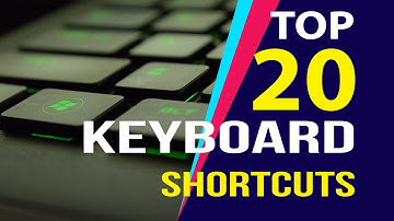 TOP 20 WINDOWS KEYBOARD SHORTCUTS
