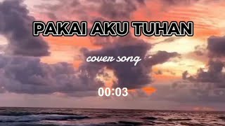 Pakai Aku Tuhan - Cover