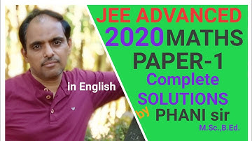 JEE Advanced 2020 Maths (paper 1) Complete Solutions in English|PHANI sir|
