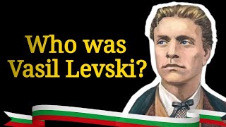 🆕Who is Vasil Levski, The Bulgaria national hero!