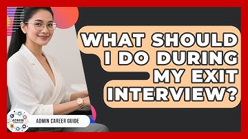 What Should I Do During My Exit Interview? - Admin Career Guide