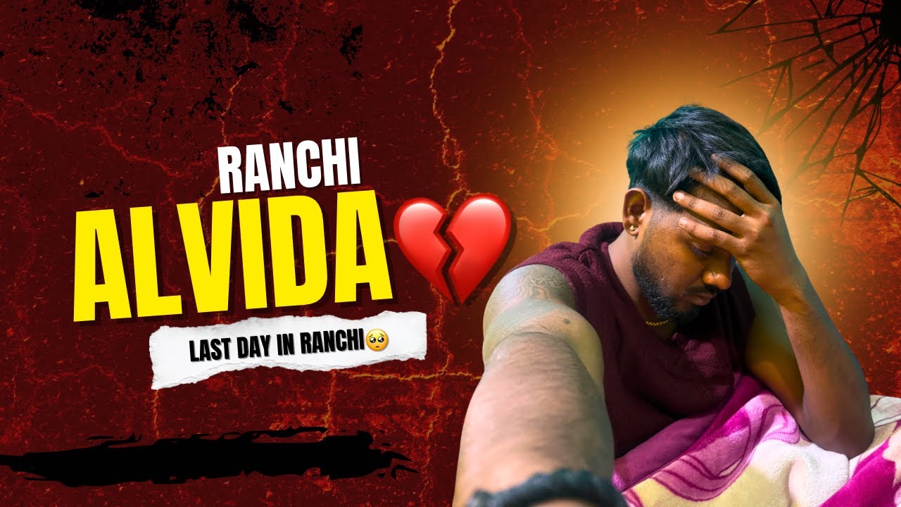 Ranchi Chhodna Pada.Aakhri Din Ka Vlog🥺 Ranchi to Raniganj 