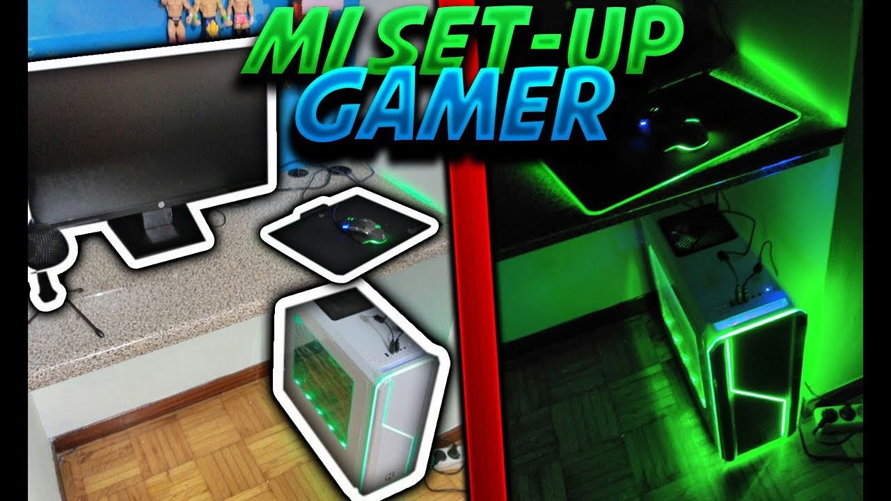MI NUEVO SET-UP GAMER 2018
