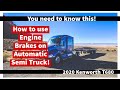 How to Use the Engine Brake | J-Brakes | on a Semi Kenworth T680 | Rookie Flatbed Truck Driver