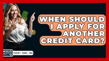 When Should I Apply For Another Credit Card? - CreditGuide360.com