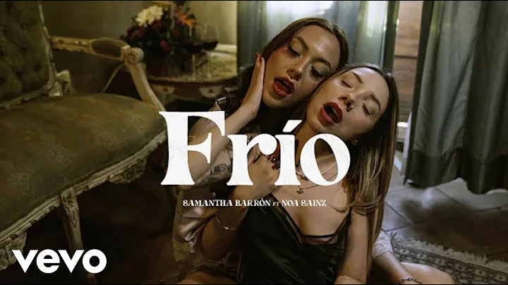 Samantha Barrn, Noa Sainz - Frio (Video Oficial)