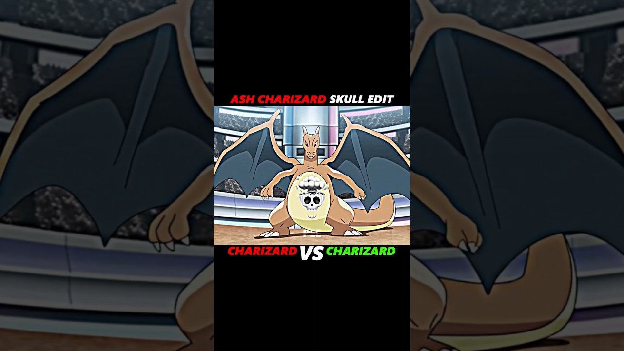 Charizard VS Charizard ll Ash Charizard Skull Edit ll 