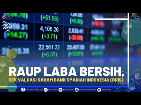 RAUP LABA BERSIH, CEK VALUASI SAHAM BANK SYARIAH INDONESIA (BRIS)