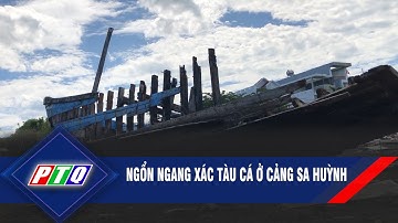 Ngổn ngang xác tàu cá ở cảng Sa Huỳnh | PTQ