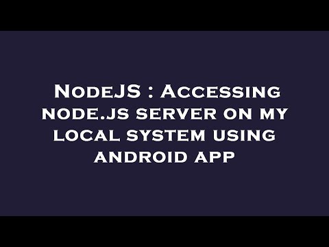 NodeJS : Accessing node.js server on my local system using android app