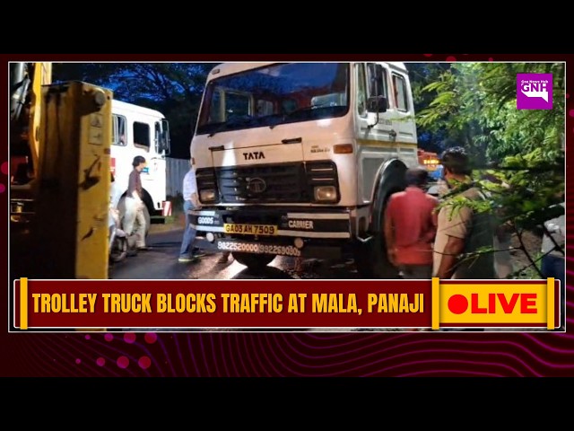 TROLLEY TRUCK BLOCKS TRAFFIC AT MALA, PANAJI | 29/06/2026 |🔴GNH_ LIVE