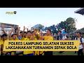POLRES LAMPUNG SELATAN SUKSES LAKSANAKAN TURNAMEN SEPAK BOLA