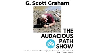 G. Scott Graham on his Audacious Path