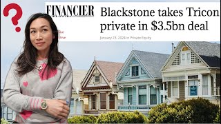 Why is the Real Estate news Blackstone acquiring Tricon significant? Will housing prices fall?