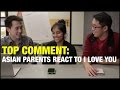 Asian Parents React To I Love You (ft. Spurthi & Jonathon) | COMMENT TIME