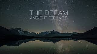 The Dream - Beautiful Ambient Dreamy Melody