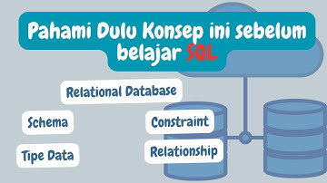 Memahami Konsep Dasar yang berhubungan dengan Relational Database dan SQL