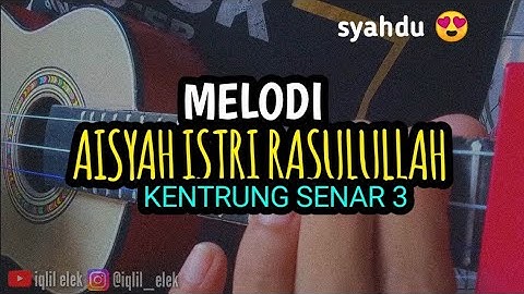 MELODI AISYAH ISTRI RASULULLAH - COVER KENTRUNG SENAR 3 BY IQLIL ELEK