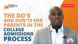 The Do's and Don'ts for Parents in the College Admissions Process
