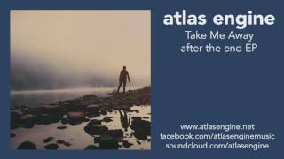 atlas engine - Take Me Away