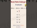 Evaluate 44 − 44 ÷ 44 ÷ 1 | Order of Operations Maths Challenge #maths #mathchallenge