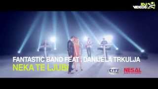 FANTASTIC BAND FEAT.  DANIJELA TRKULJA - NEKA TE LJUBI  VIDEO