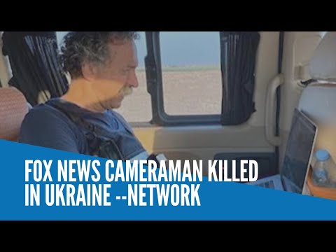 Fox News cameraman killed in Ukraine — network