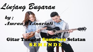 Linjang Bungaran  Amran Ft Linariati Gitar Tunggal Sumatera Selatan semende