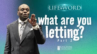 Life In The Word | What Are You Letting? Part 2