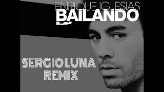 Enrique Iglesias Bailando (Sergio Luna Remix)