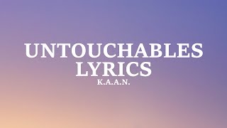 K.A.A.N. - Untouchables (Lyrics)