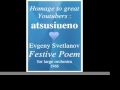 Evgeny svetlanov 19282002  festive poem 1966  homage to great youtubers  atsusiueno