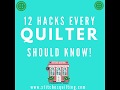 12 Hacks Every Quilter Should Know!
