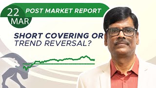 SHORT COVERING or Trend Reversal? Post Market Report 22-Mar-24