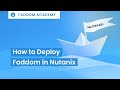 💡 How to Deploy Faddom in Nutanix | Faddom Academy