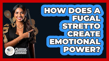 How Does A Fugal Stretto Create Emotional Power? - Classical Serenade