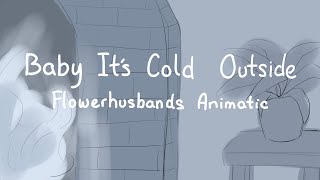 Baby It’s Cold Outside || S1!FH Animatic (CHRISTMAS SPECIAL)