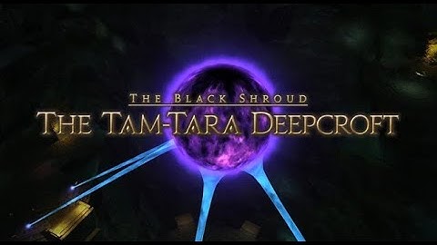 FF14 - Tam Tara Deepcroft boss guide - (HARD)