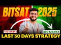 BITSAT 2025: Last 30 Days Strategy to Score 300+ Marks | Crack Bits Pilani, Goa & Hyderabad