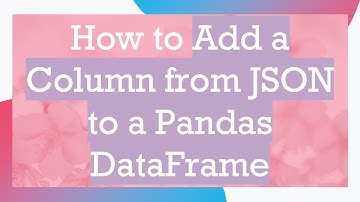 How to Add a Column from JSON to a Pandas DataFrame