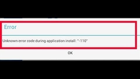 Fix  Error Code During the Application Install 110 on Google Play Store, 2018