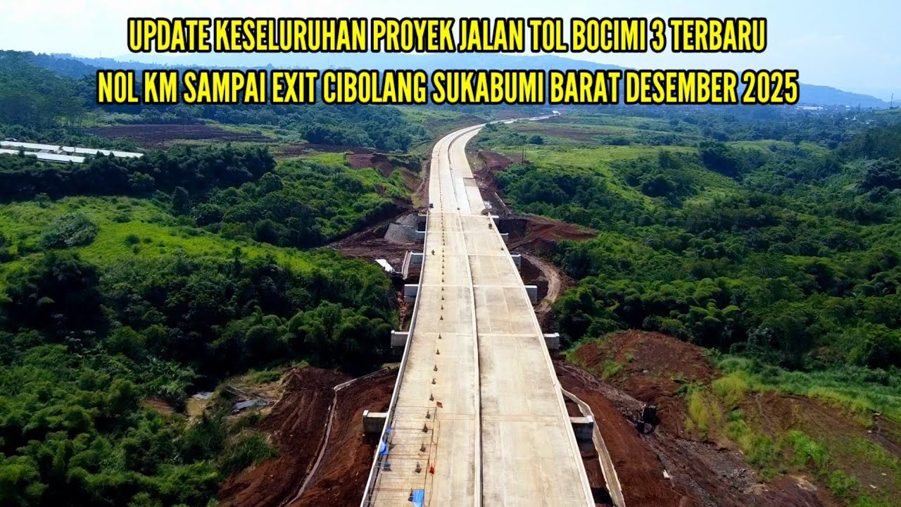UPDATE KESELURUHAN PROYEK TOL BOCIMI 3 NOL KM SAMPAI EXIT CIBOLANG DESEMBER 2025