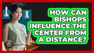 How Can Bishops Influence The Center From A Distance?