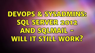 DevOps & SysAdmins: SQL Server 2012 and SQLMail - will it still work? (3 Solutions!!)