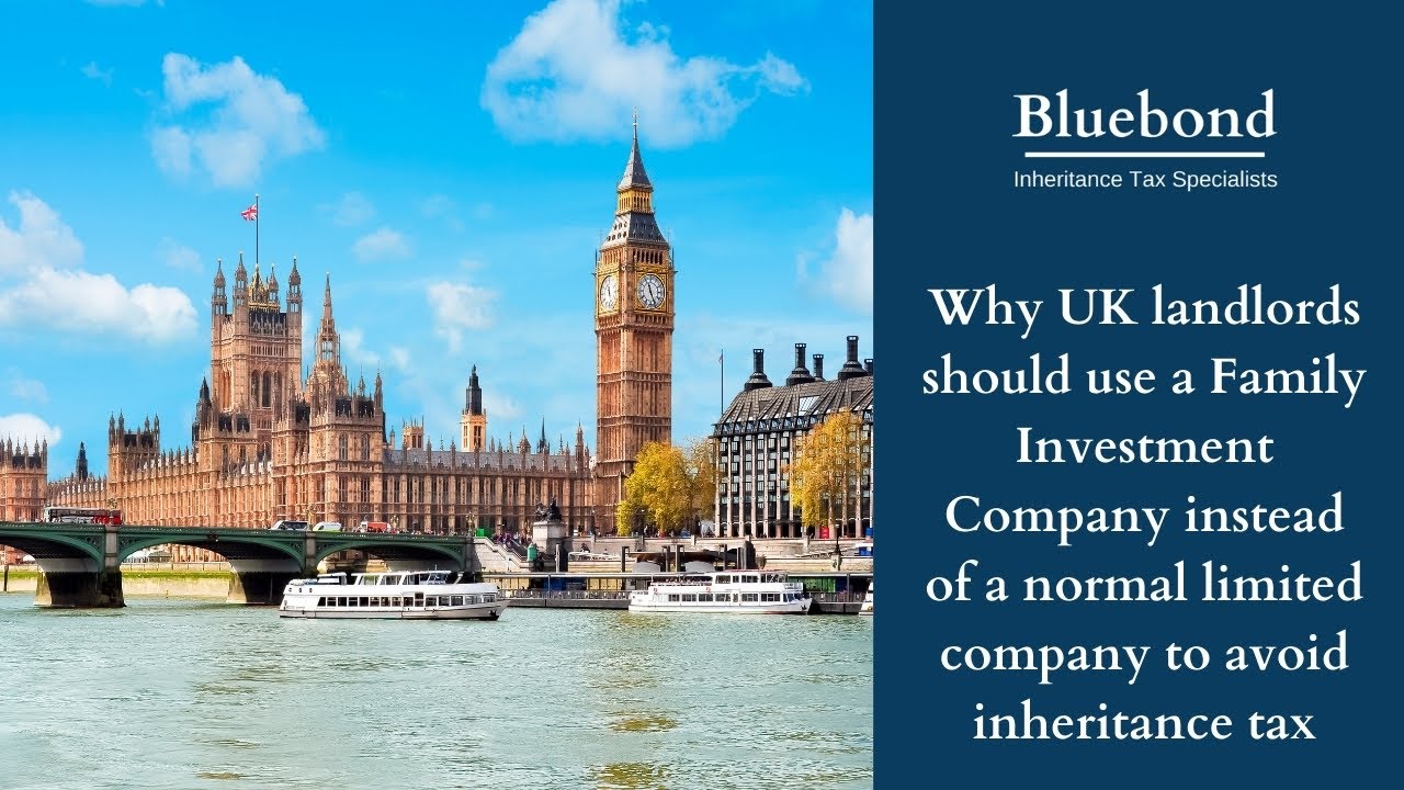 Why UK landlords should use a Family Investment Company not a Ltd company to avoid inheritance