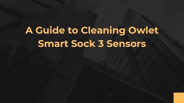 A Guide to Cleaning Owlet Smart Sock 3 Sensors