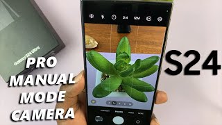 كيفية استخدام الكاميرا في الوضع اليدوي الاحترافي على هاتف Samsung Galaxy S24 / S24 Ultra screenshot 5