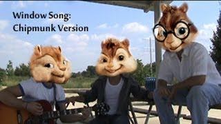 Window Song: Chipmunk Version
