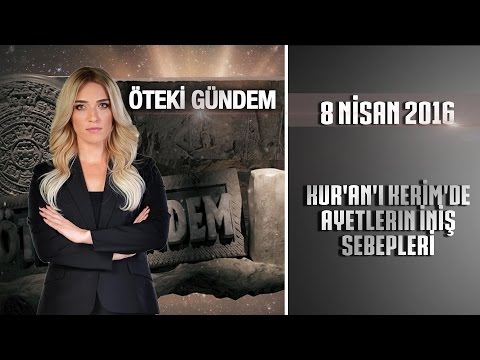 Öteki Gündem - 8 Nisan 2016 ( Kur'an'ı Kerim'de Ayetlerin İniş Sebepleri)